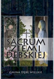 Obraz ilustruje okładkę Sacrum Ziemi Dębskiej