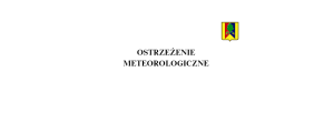 Miniaturka artykułu OSTRZEŻENIE METEOROLOGICZNE